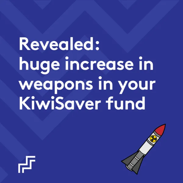 Revealed: Huge increase in weapons in your KiwiSaver fund